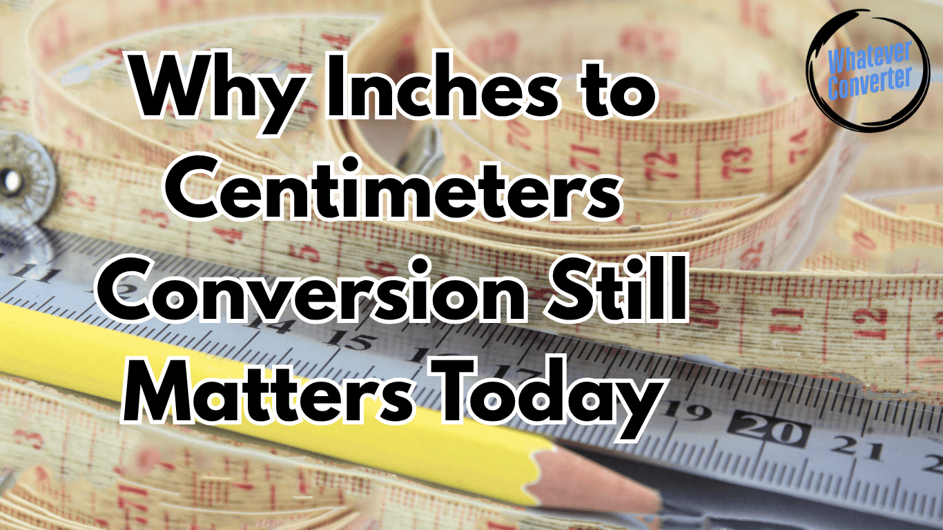 Why Inches to Centimeters Conversion Still Matters Today